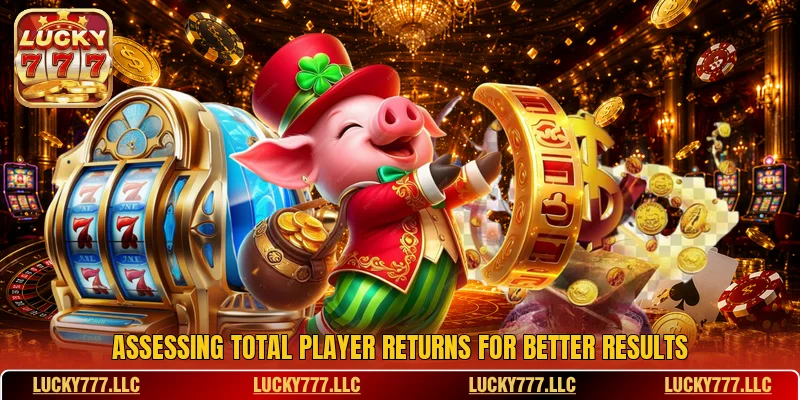 Assessing total player returns for better results