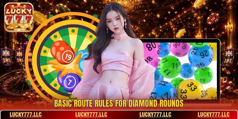 Basic route rules for diamond rounds