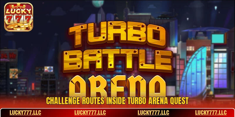 Challenge routes inside Turbo Arena Quest