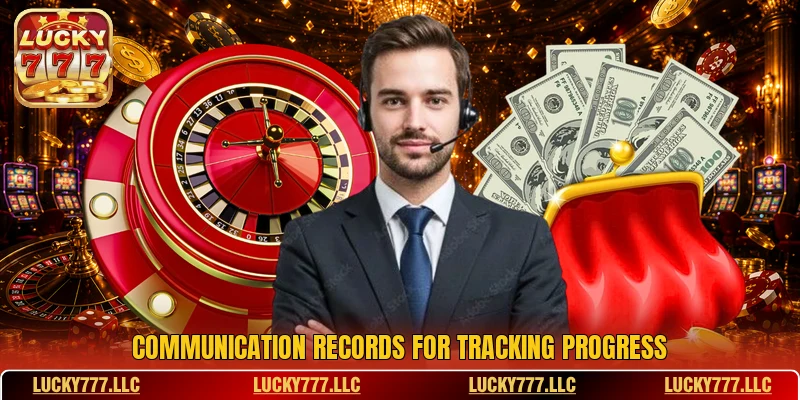Communication records for tracking progress Communication records for tracking progress