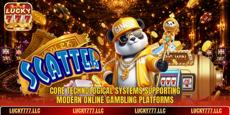 Core technological systems supporting modern online gambling platforms Core technological systems supporting modern online gambling platforms