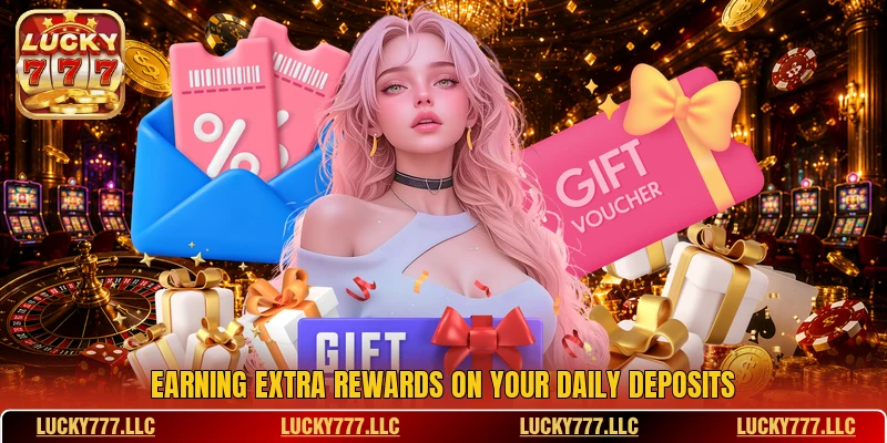 Earning extra rewards on your daily deposits Earning extra rewards on your daily deposits