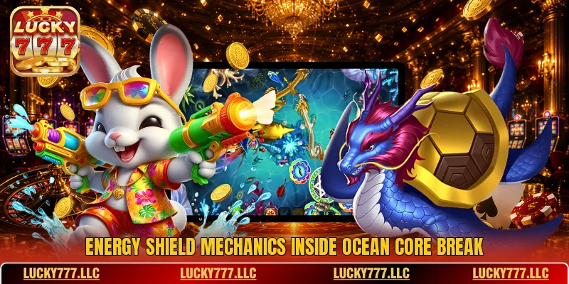 Energy shield mechanics inside Ocean Core Break Energy shield mechanics inside Ocean Core Break