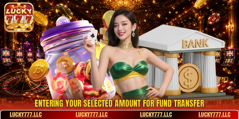 Entering your selected amount for fund transfer Entering your selected amount for fund transfer