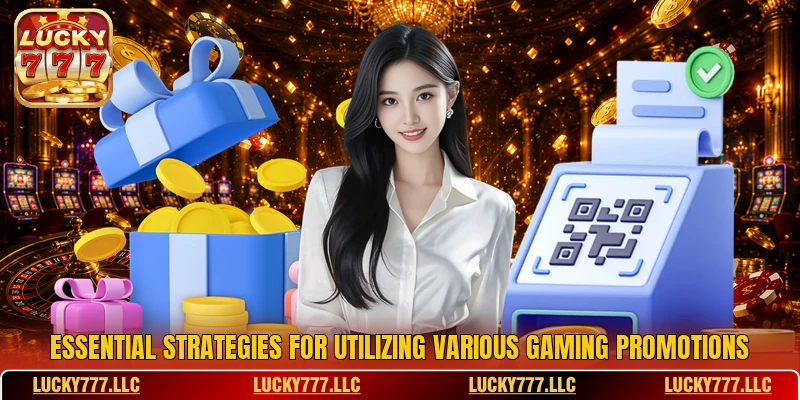 Essential strategies for utilizing various gaming Promotions Essential strategies for utilizing various gaming Promotions