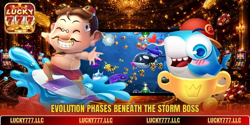 Evolution phases beneath the storm boss Evolution phases beneath the storm boss