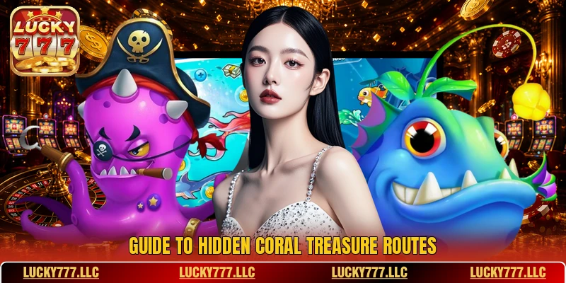 Guide to hidden coral treasure routes Guide to hidden coral treasure routes
