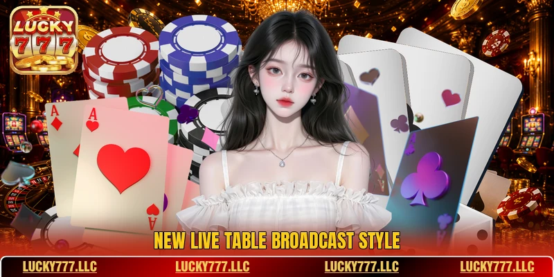 New live table broadcast style