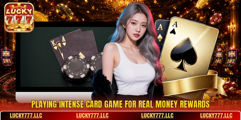Playing intense card game for real money rewards Playing intense card game for real money rewards