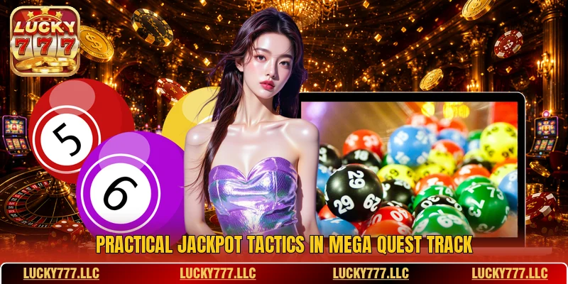 Practical jackpot tactics in Mega Quest Track
