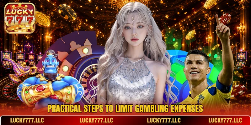 Practical steps to limit gambling expenses Practical steps to limit gambling expenses