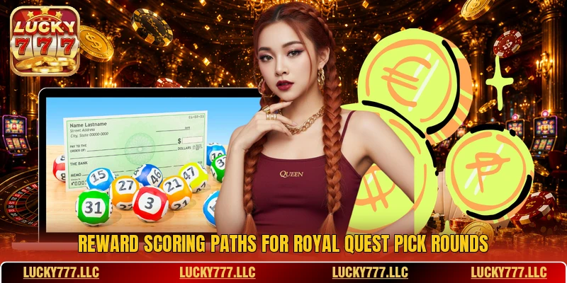 Reward scoring paths for Royal Quest Pick rounds Reward scoring paths for Royal Quest Pick rounds