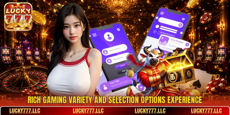 Rich gaming variety and selection options experience