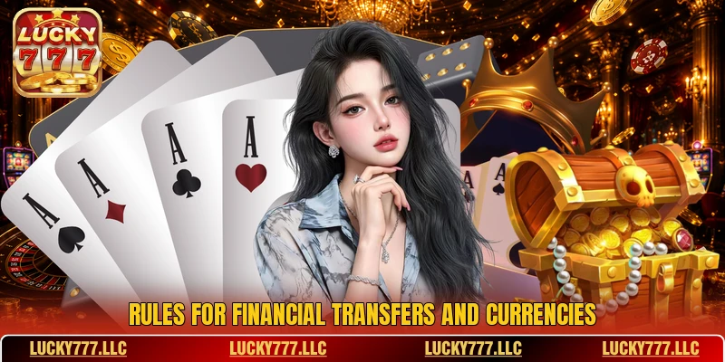 Rules for financial transfers and currencies Rules for financial transfers and currencies