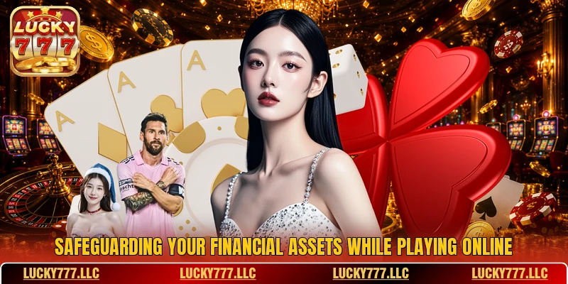 Safeguarding your financial assets while playing online Safeguarding your financial assets while playing online