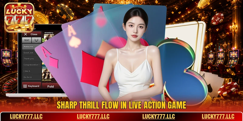 Sharp thrill flow in live action game Sharp thrill flow in live action game