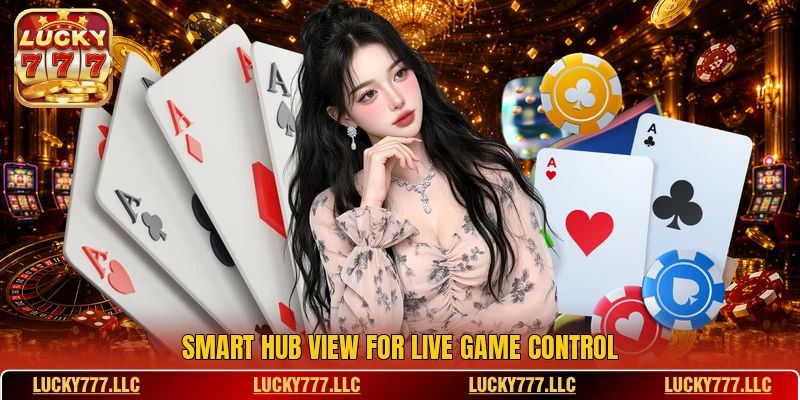 Smart hub view for live game control
