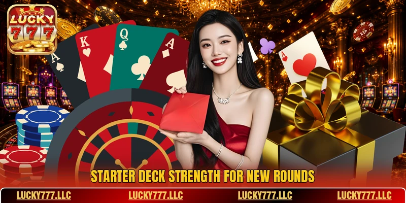 Starter deck strength for new rounds