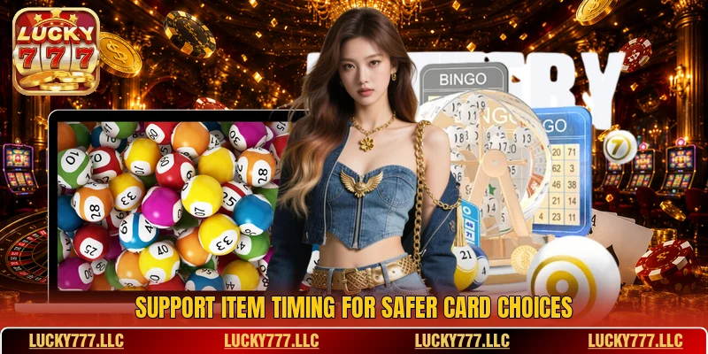 Support item timing for safer card choices Support item timing for safer card choices